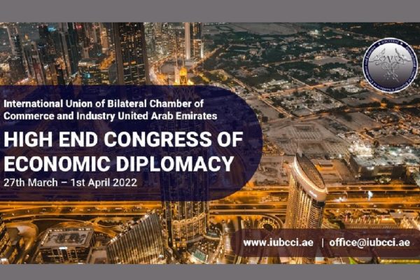 International Union of Bilateral Chambers of Commerce and Industry United Arab Emirates will organize the Second Edition of “High-End Congress Of Economic Diplomacy”